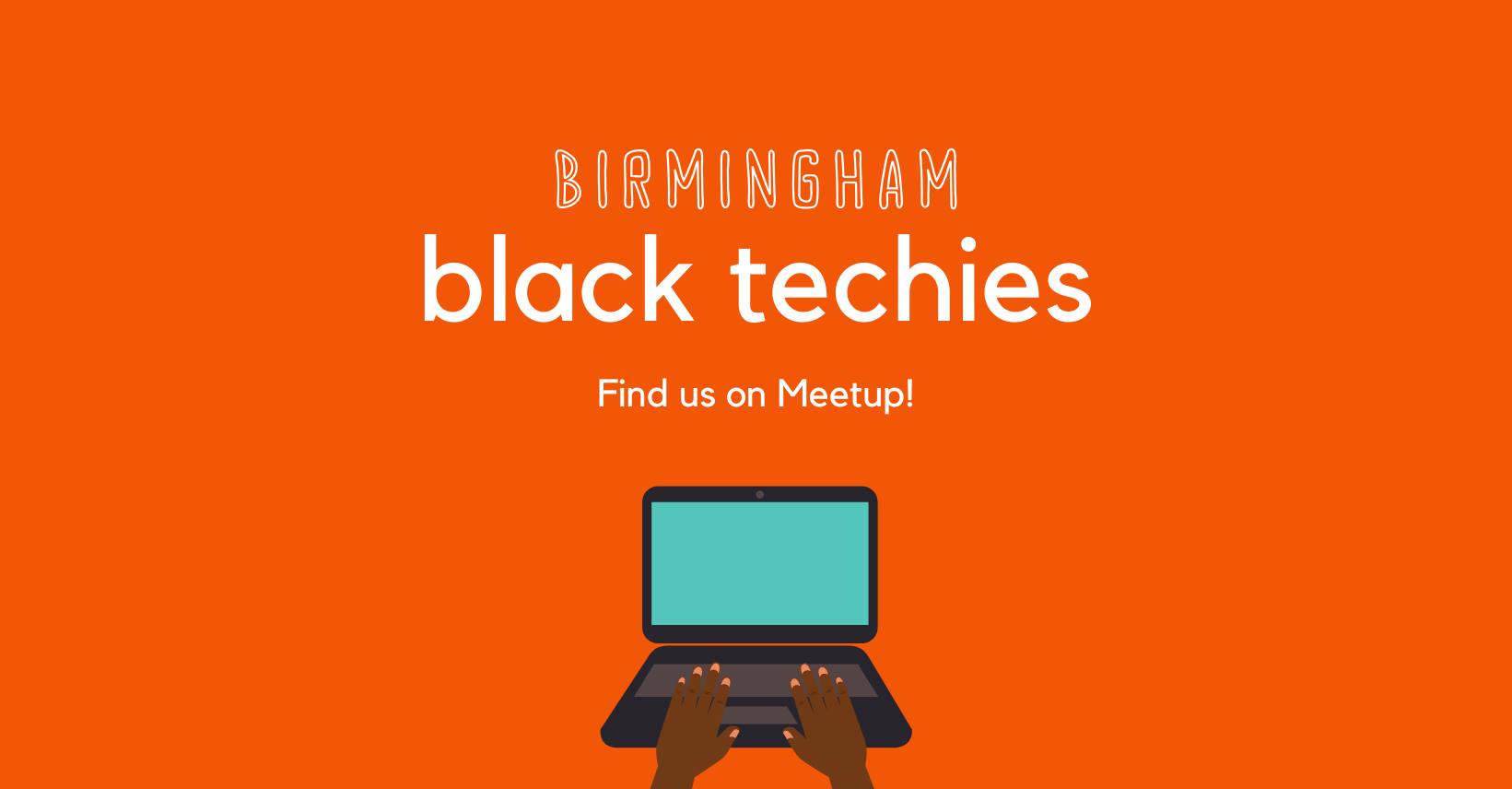 Birmingham Black Techies is a supportive community for Black technologists & aspiring techies