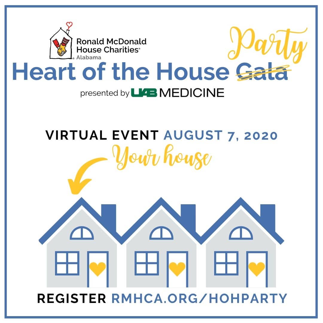 Support Ronald McDonald House Charities of Alabama—join their Heart of the House Party on Aug. 7 3 RMHCA virtual Support Ronald McDonald House Charities of Alabama—join their Heart of the House Party on Aug. 7