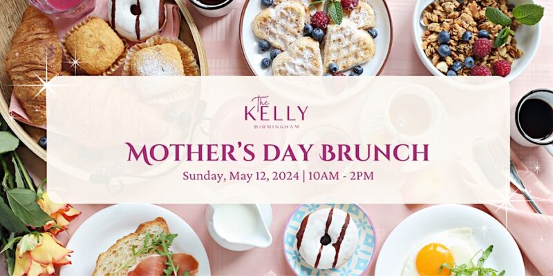 Mother's Day Brunch @ The Kelly Hotel | Bham Now