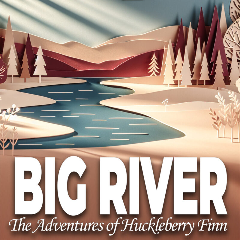 BIG RIVER: The Adventures of Huckleberry Finn BIG RIVER: The Adventures of Huckleberry Finn