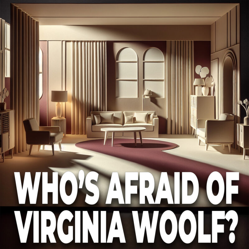 Who’s Afraid of Virginia Woolf? Who’s Afraid of Virginia Woolf?