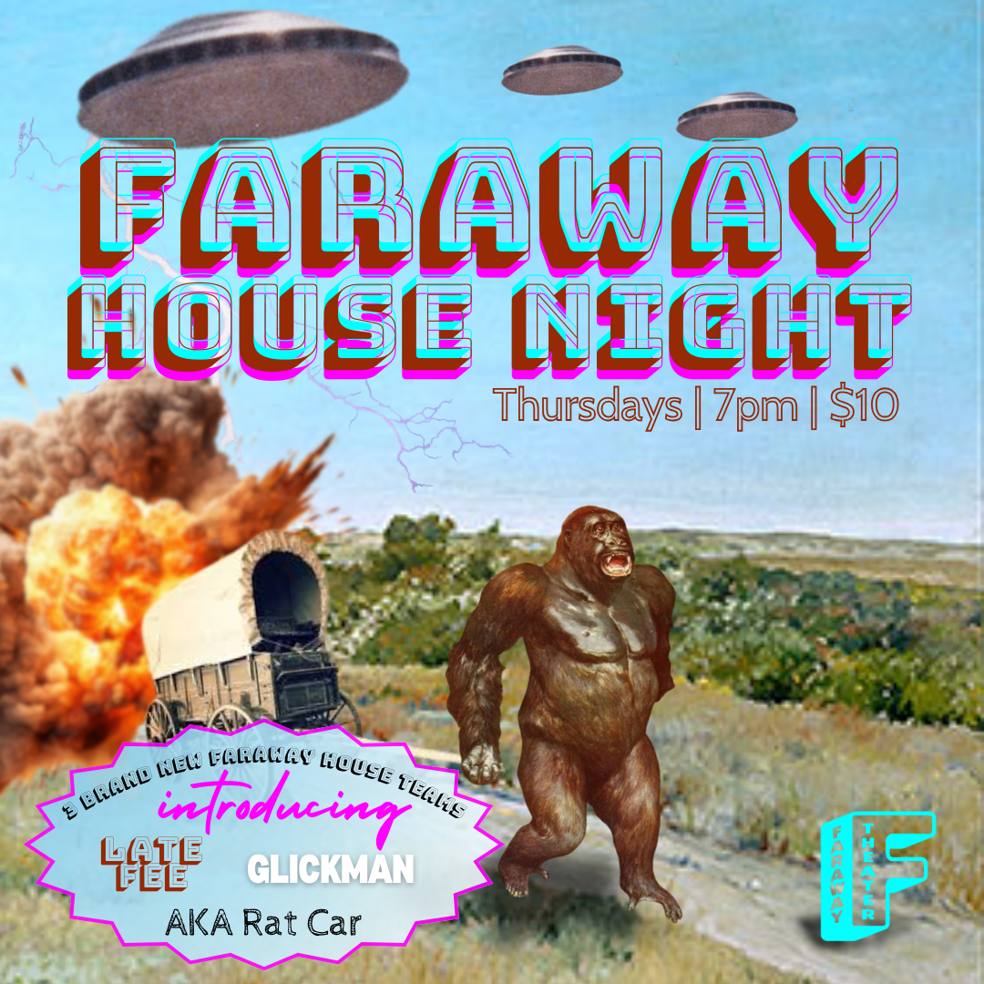 Faraway Theater Presents: House Night!