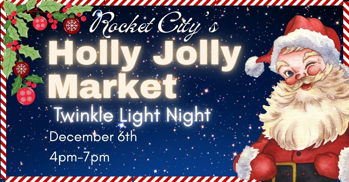 Rocket City Holly Jolly Market: Twinkle Holly -Light Nights!